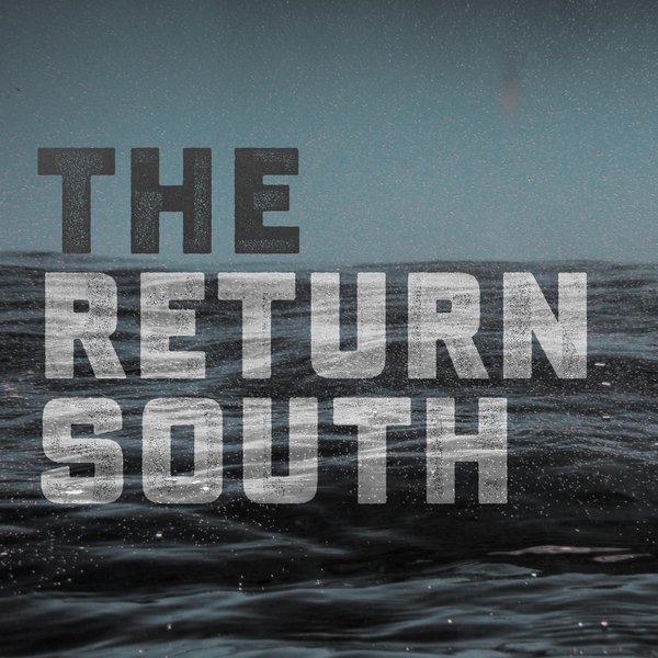 The Return South